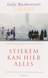 Reisverhaal Stiekem kan hier alles (Iran) | Eefje Blankevoort