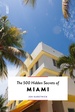 Reisgids The 500 Hidden Secrets of Miami | Luster