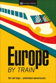 Reisinspiratieboek Gift & Inspiration Europe by Train | Dorling Kindersley