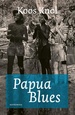 Reisverhaal - Reisgids Papua Blues | Koos Knol