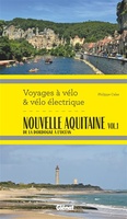 Nouvelle Aquitaine - Tome 1 De la Dordogne à l'océan voyages à vélo & vélo électrique