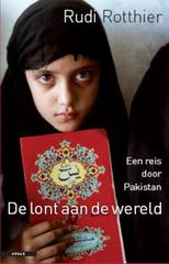 Reisverhaal De lont aan de wereld een reis door Pakistan - Rudi Rotthier | Atlas 9789045018935 | 