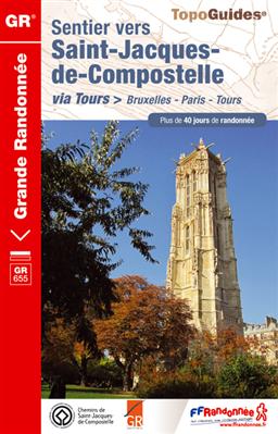 Online bestellen: Wandelgids 6551 Sentier vers Saint-Jacques-de-Compostela: Brussel - Parijs -Tours GR655 | FFRP