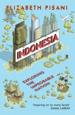 Online bestellen: Reisverhaal Indonesia etc. - Exploring the Improbable Nation | Elizabeth Pisani