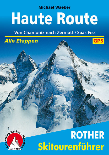 Online bestellen: Tourskigids Skitourenführer Haute Route von Chamonix nach Zermatt und Saas-Fee | Rother Bergverlag