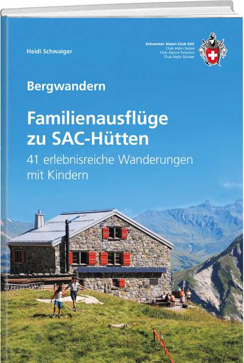 Online bestellen: Wandelgids Familienausflüge zu SAC-Hütten | SAC Schweizer Alpenclub