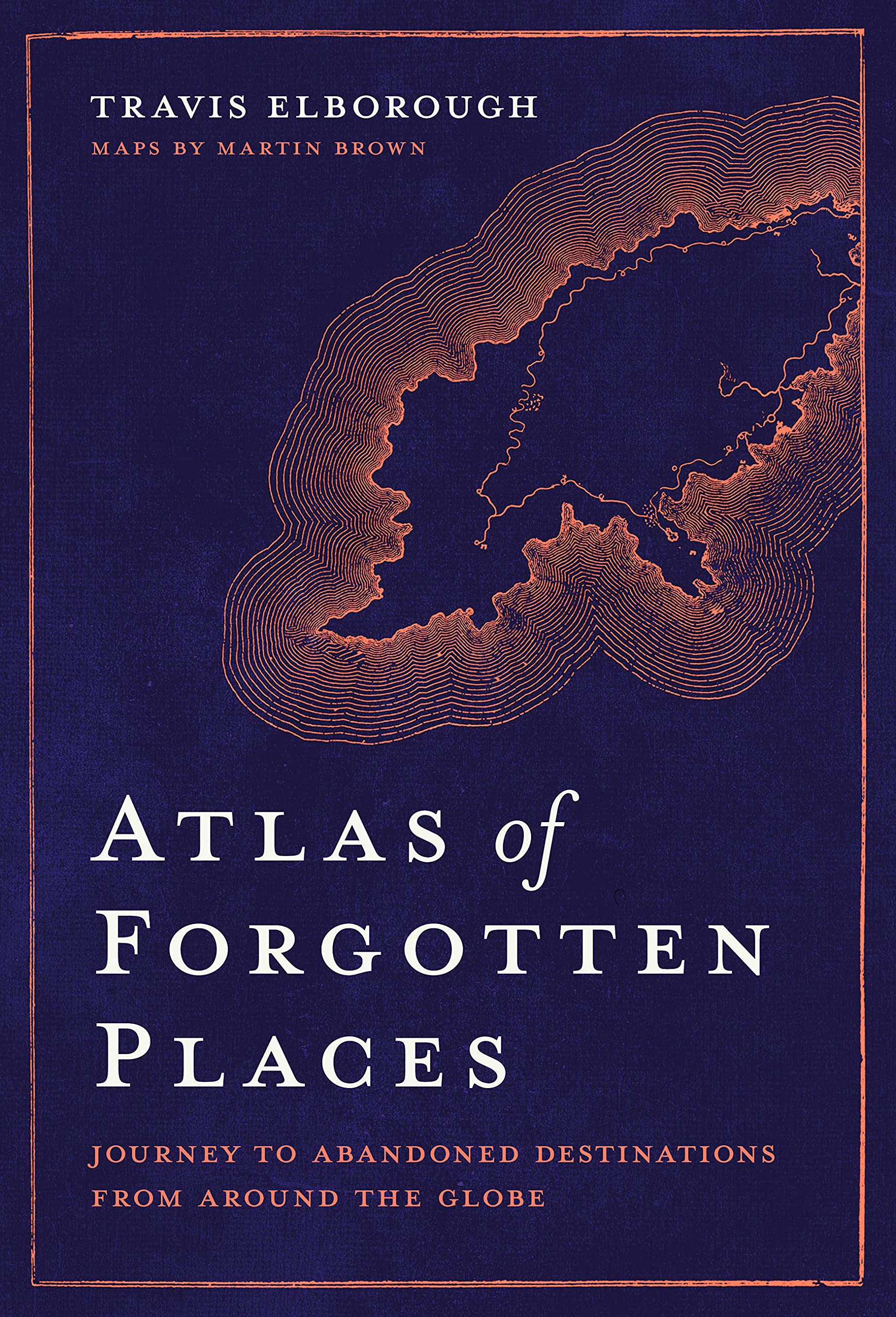 Atlas Atlas of Forgotten Places | White Lion Publishing