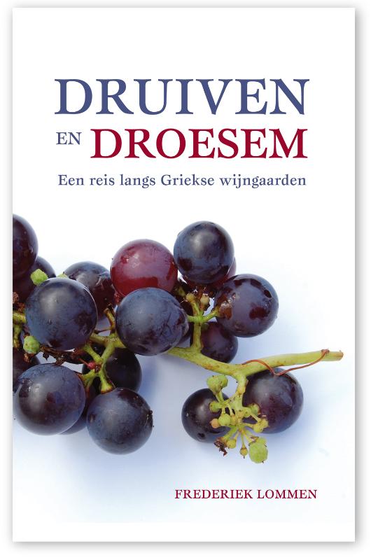 Online bestellen: Reisverhaal Druiven en droesem | Frederiek Lommen