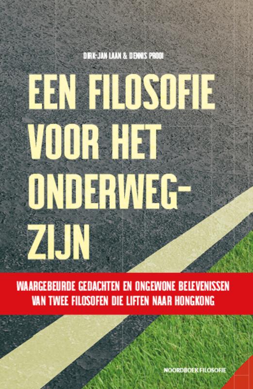 Reisverhaal Een filosofie voor het onderweg-zijn | Dirk-Jan Laan, Dennis Prooi