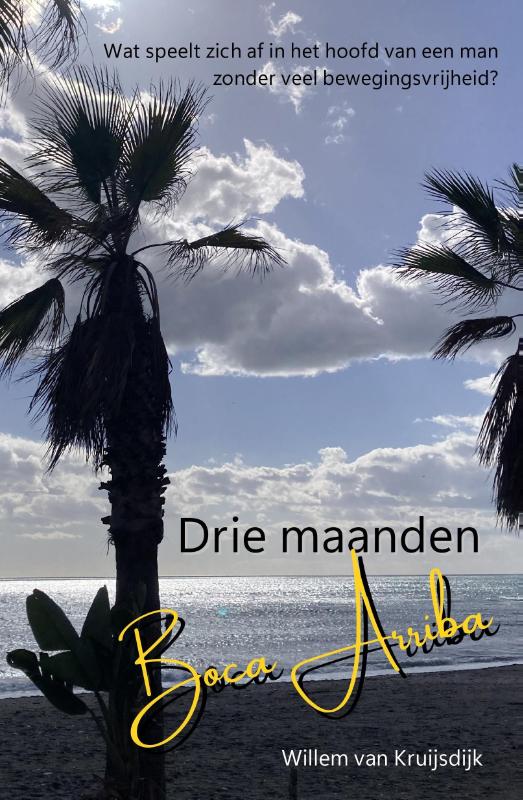 Online bestellen: Reisverhaal Drie maanden Boca Arriba | Willem van Kruisdijk