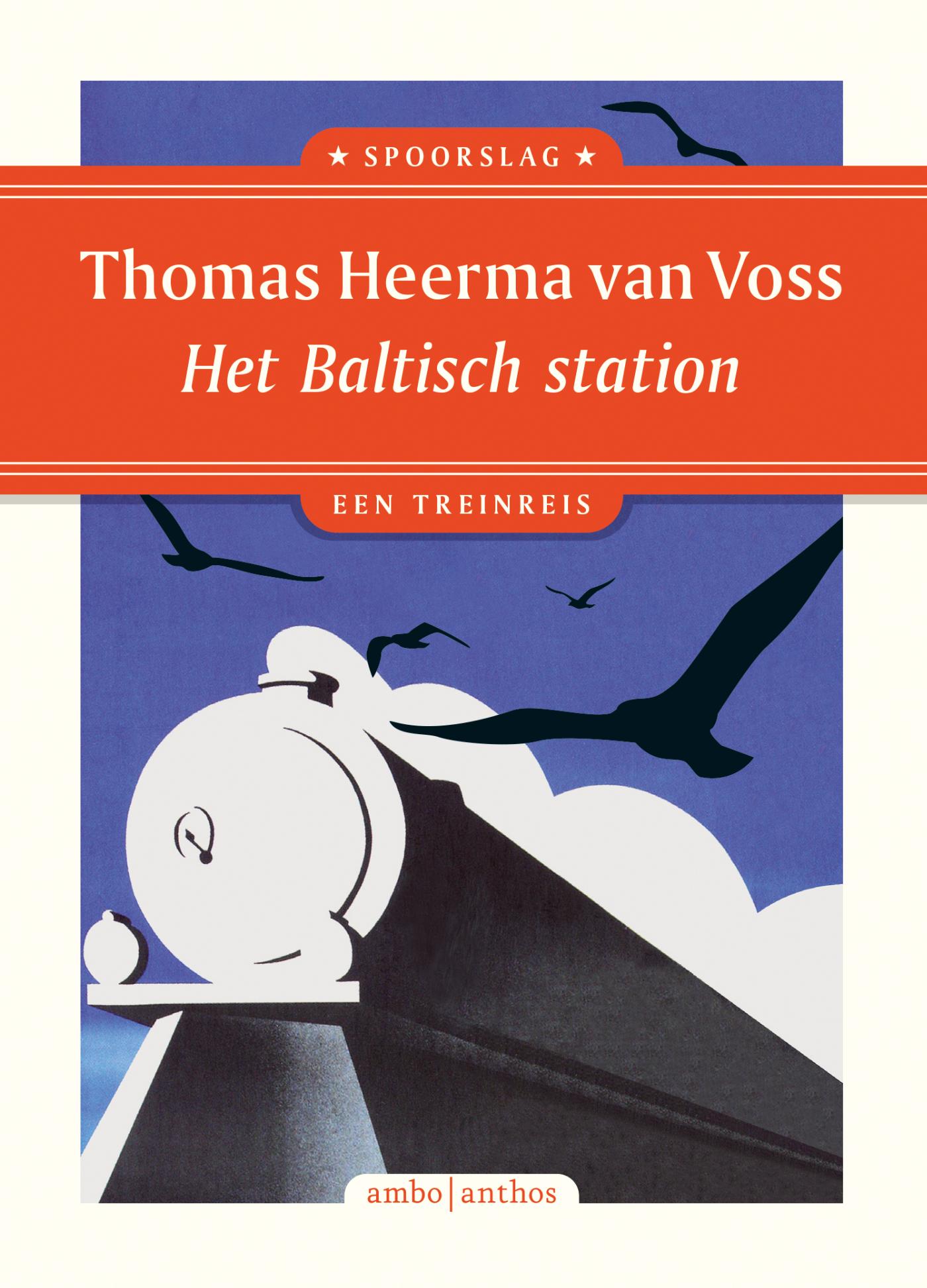 Online bestellen: Reisverhaal Spoorslag Het Baltisch station | Thomas Heerma van Voss