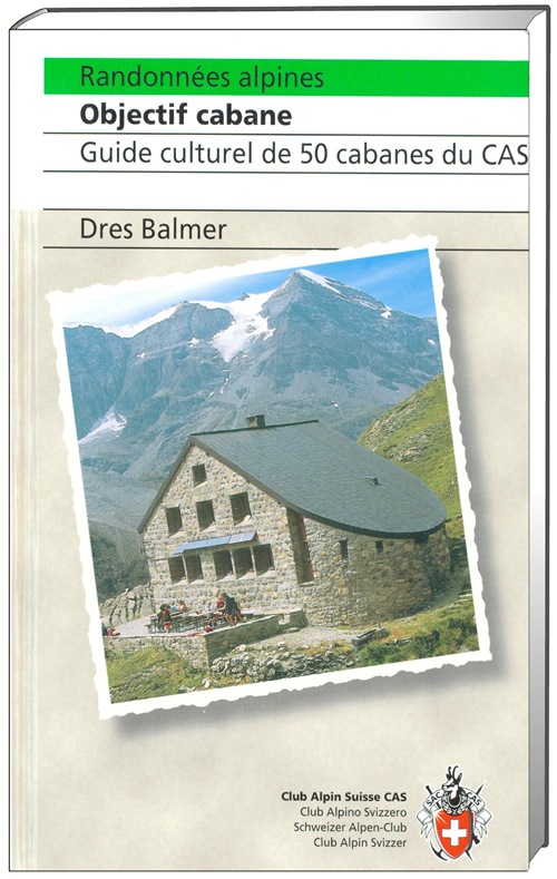 Online bestellen: Wandelgids Randonnées alpines Objectif cabane | SAC Schweizer Alpenclub