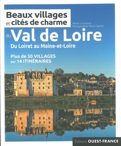 Online bestellen: Reisgids Beaux villages et cités de charme Val de Loire beaux villages & cités de charme | Editions Ouest-France