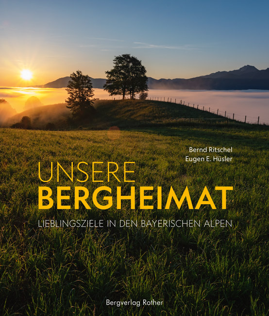 Online bestellen: Fotoboek Unsere Bergheimat - Lieblingszielen in den Bayerischen Alpen | Rother Bergverlag