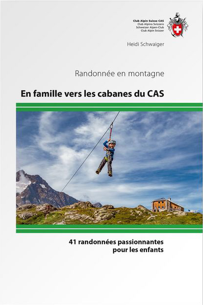 Online bestellen: Wandelgids En famille vers les cabanes du CAS - 41 rand. pour enfants | SAC Schweizer Alpenclub