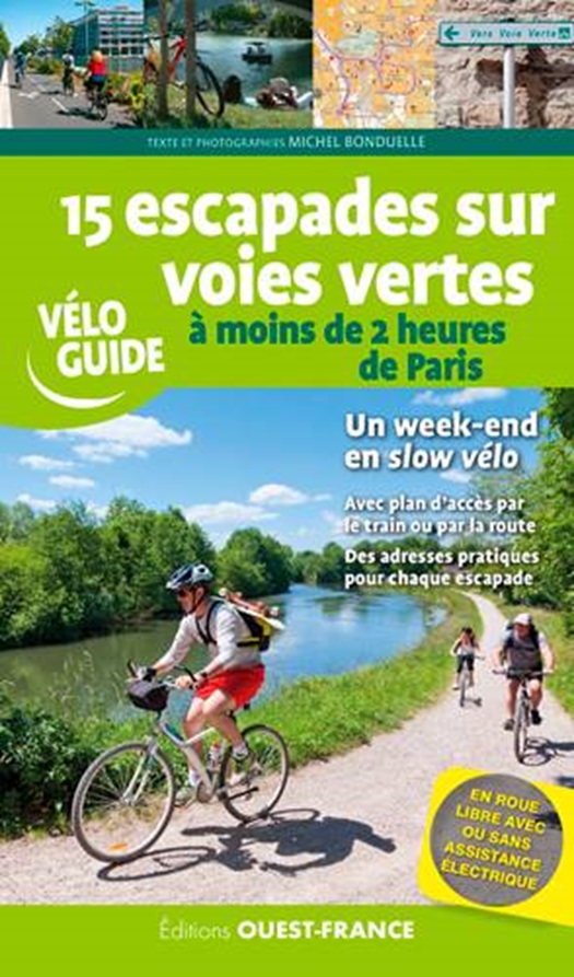 Online bestellen: Fietsgids Véloguide 15 escapades sur voies vertes-moins de 2heures de Paris | Editions Ouest-France