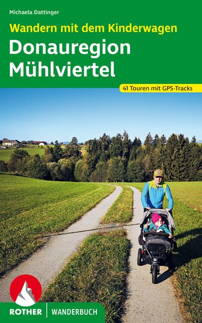 Online bestellen: Wandelgids Donauregion - Mühlviertel - Wander mit Kinderwagen | Rother Bergverlag