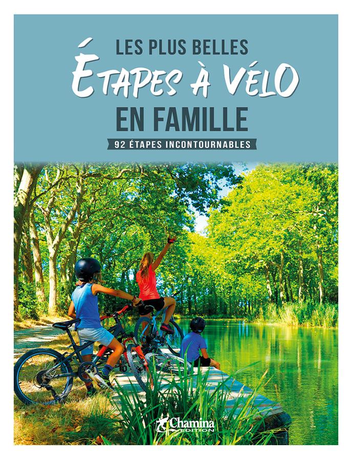 Online bestellen: Fietsgids Plus belles étapes à vélo en famille-92 étapes incontournables | Chamina