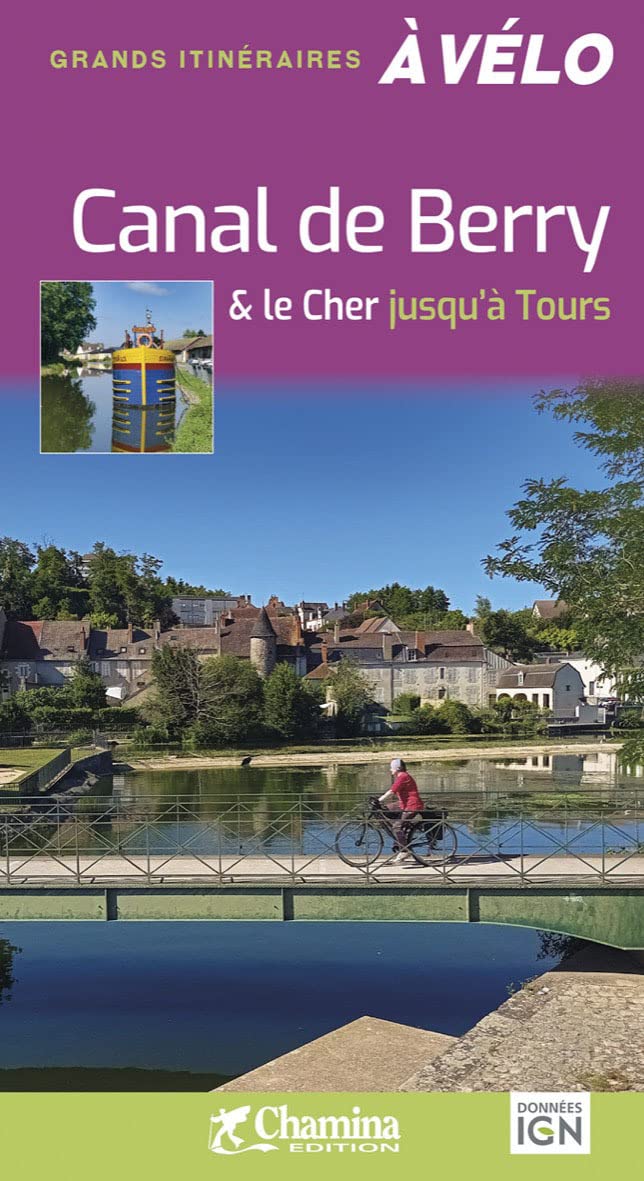 Online bestellen: Fietsgids Canal de Berry & le Cher jusqu'à Tours à vélo | Chamina