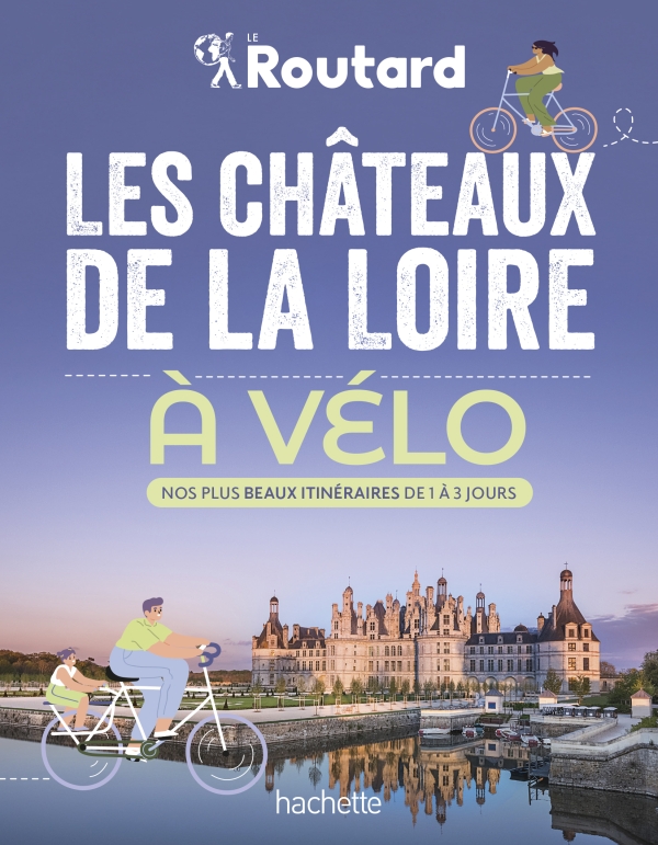 Online bestellen: Fietsgids Chateaux de la Loire à vélo routard 1 à 3 jours | Le Routard