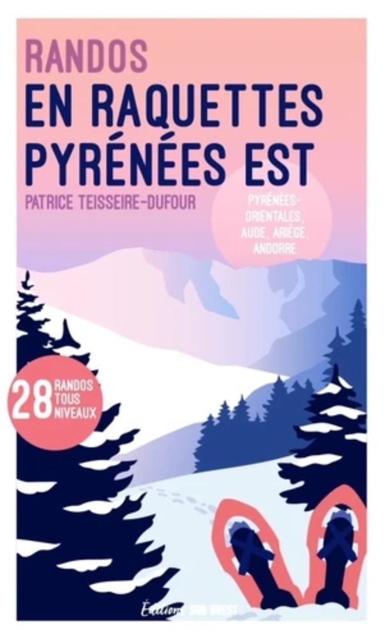 Online bestellen: Sneeuwschoenwandelgids Pyrénées Est randos en raquettes sud-ouest | Sud Ouest editions