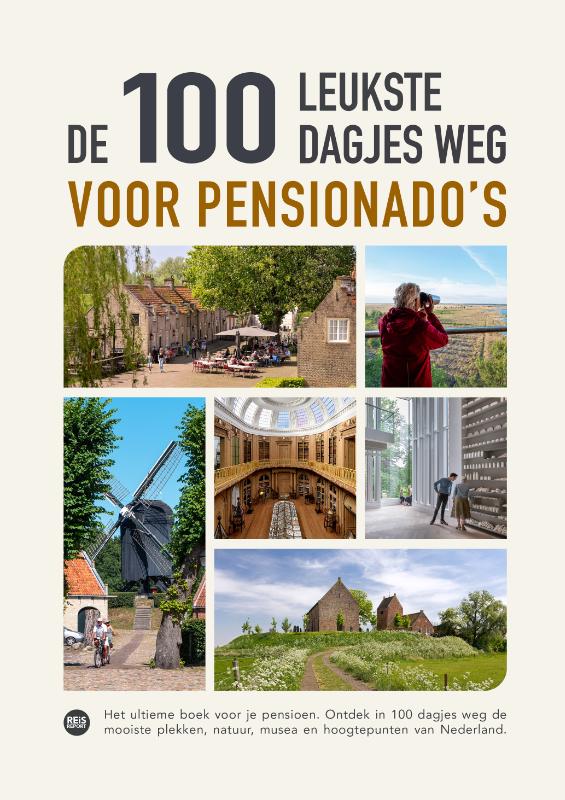 Online bestellen: Wandelgids - Fietsgids - Reisgids De 100 leukste dagjes weg voor pensionado's | Reisreport