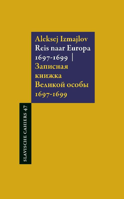 Online bestellen: Reisverhaal Slavische Cahiers Reis naar Europa 1697-1699 | Aleksej Izmajlov