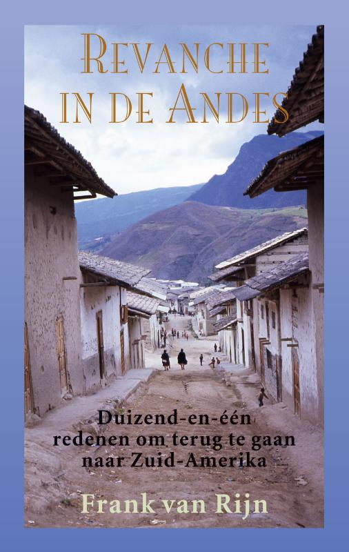 Online bestellen: Reisverhaal Revanche in de Andes | Frank van Rijn