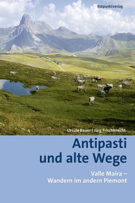 Online bestellen: Wandelgids Antipasti und alte Wege Valle Maira - Wandern im andern Piemont | Rotpunktverlag