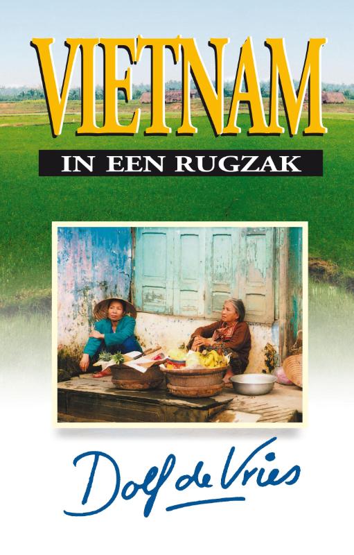 Reisverhaal - Vietnam in een rugzak | Dolf de Vries | Dolf de Vries